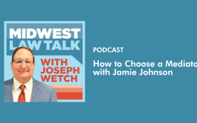 Midwest Law Talk – How to Choose a Mediator with Jamie Johnson